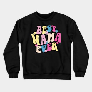 mama best mama ever Crewneck Sweatshirt